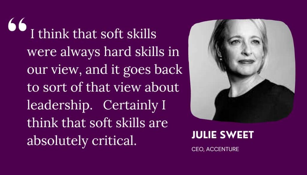 I think that soft skills were always hard skills in our view, and it goes back to sort of that view about leadership. Certainly, I think that soft skills are absolutely critical.